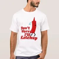 I Will Ketchup Fun Condiment Cartoon Slogan T-Shirt