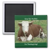 Give 'Em the Bird For Thanksgiving Magnet