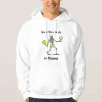You're Never Too Old for Pickleball Hoodie