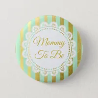 Mint Green and Gold Striped Mommy to Be Button