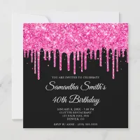 Hot Pink Glitter Drips Black 40th Birthday Invitation