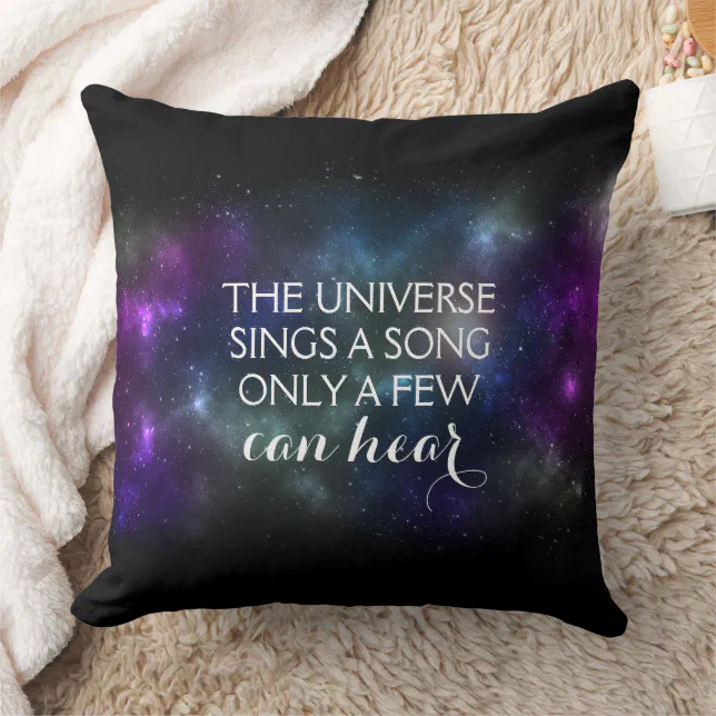 The Universe Sings a Song Only a Few Can Hear Throw Pillow