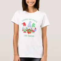 There's No Place like Gnome Christmas T-Shirt