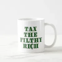 Tax the Filthy Rich Coffee Mug