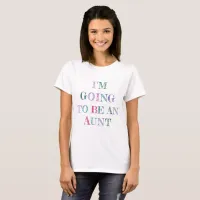 Im Going to be an Aunt Shirt