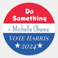 Do Something | Michelle Obama Saying | Vote Harris Classic Round Sticker