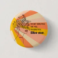 Beautiful and One-of-a-Kind Confident  Button