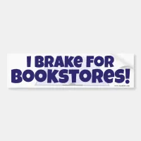 I Brake for Bookstores! Fun Reader Slogan  Bumper Sticker