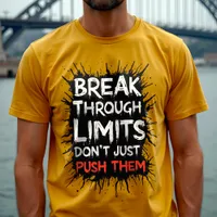 Break Through Limits - Inspirational Typography T-Shirt