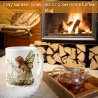 Grow Big Or Grow Home Fairy Garden  Coffee Mug