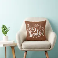 Thanksgiving Be Thankful Script Harvest Brown Throw Pillow