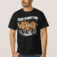 Slice To Meet You Funny Pizza T-Shirt