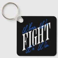 When We Fight We Win Keychain