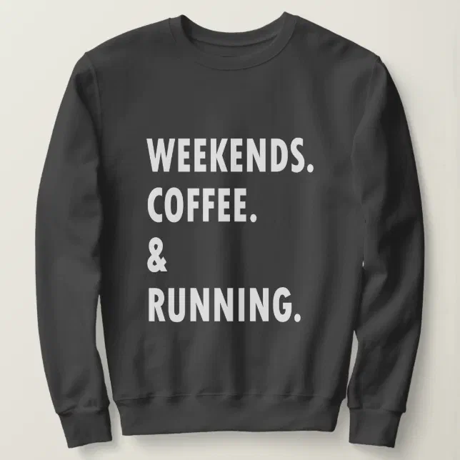 Weekends Coffee And Running Gifts For Women Sweatshirt