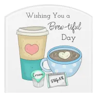 Wishing You a Brew-tiful Day | Coffee Pun Door Sign