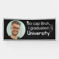 No cap Bruh, I graduated UniversityBanner Banner