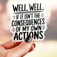 Consequences of My Actions Sticker