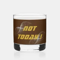 Gold "NOT TODAY!" with Silver Glitter on Brown |  Whiskey Glass