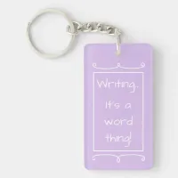 Mauve Writer's Quote It's A Word Thing Writer Gift Keychain