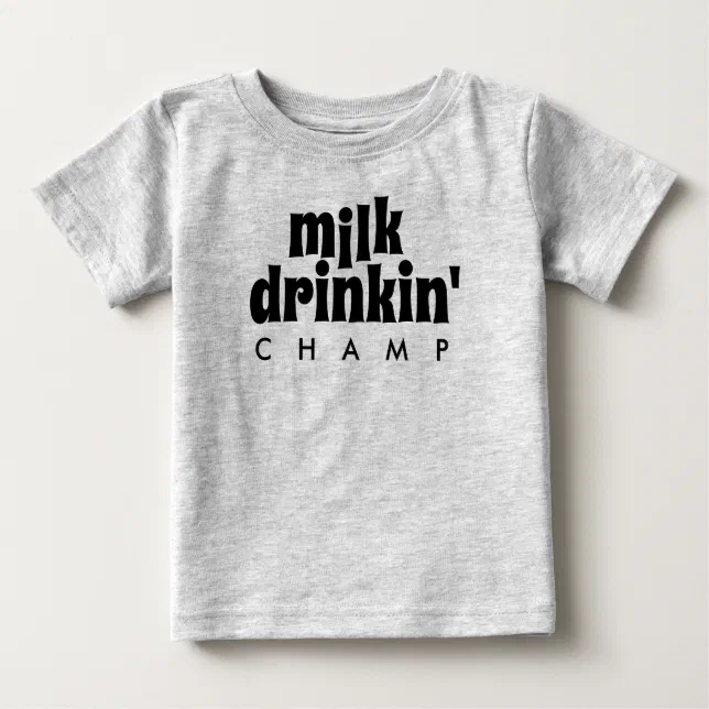 Funny Milk Drinkin' Champ Baby T-Shirt