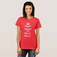 Keep Calm and Dilly Dilly Dark Women's T-Shirt