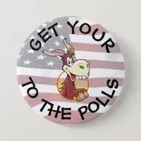 Get Your A$$ to the Polls Vote Humor Button