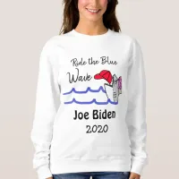 Ride the Blue Wave Democrat Vote Joe Biden 2020 Sweatshirt