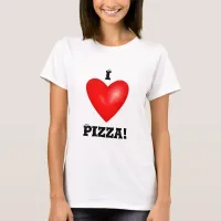 I Love Pizza Women's T-Shirt