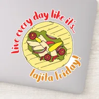 Live Every Day Like Fajita Friday Mexican Food Sticker