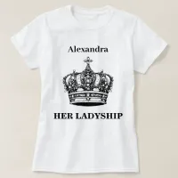 Her Ladyship Crown Funny Humor Personalized T-Shirt