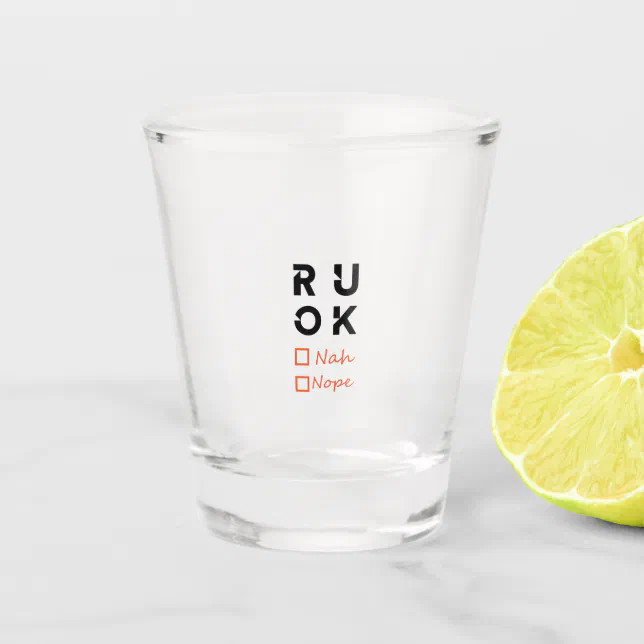 Are you okay? r u ok shot glass