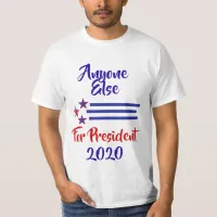 2020 Election Humor, Anyone Else T-Shirt