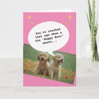 Trendy pink Happy Hour Getting Old Funny Birthday Card