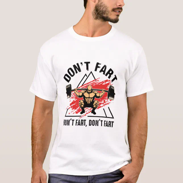 Don't Fart Funny Fitness Gym Workout Weights Squat T-Shirt