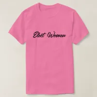 Elect Women T-Shirt