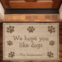 We Hope You Like Dogs Funny Doormat