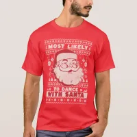 Most Likely To Dance With Santa Ugly T-Shirt