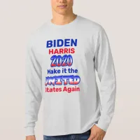 Biden Harris Make it the UNITED States Again T-Shirt