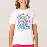 Life Is Better at the Beach T-Shirt