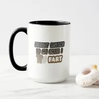 Nobody Listens To Me Until I Fart Funny Coffee Mug