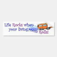 Life Rocks When Your Livingroom Rolls Bumper Sticker