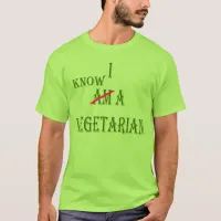 I Know a Vegetarian T-Shirt