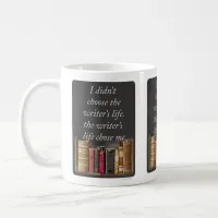 Writers life chose me quote coffee mug