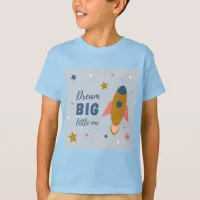 Dream Big Little One Cute Cartoon Space Rocket T-Shirt