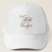 eat drink and be thankful trucker hat