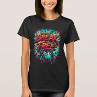 Break Free Painted on White Background T-Shirt