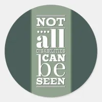 Not All Disabilities are Visible Classic Round Sticker