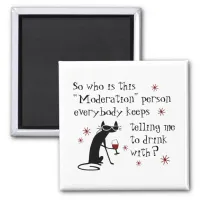 Who Is This Moderation Funny Wine Quote Magnet