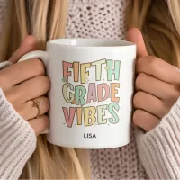 Fifth Grade Vibes Back To School Custom Name Coffee Mug