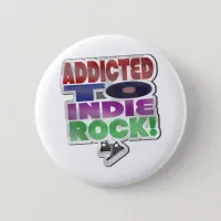 Addicted to Indie Rock Fun Music Art Pinback Button